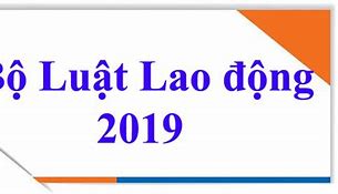 Bộ Luật Lao Động Việt Nam 2019 Do