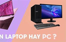 Học Công Nghệ Thông Tin Nên Mua Laptop Hay Pc