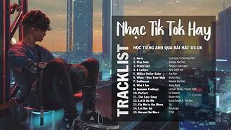 Nhạc Tik Tok 2023 Mới Nhất